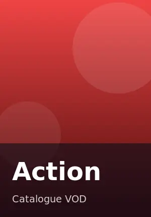 Genre VOD Action : catalogue de films et series de l'abonnement IPTV