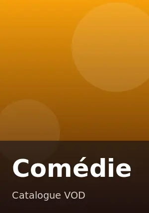 Genre VOD Comedie : catalogue de films et series de l'abonnement IPTV