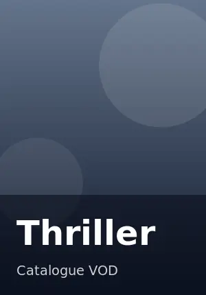 Genre VOD Thriller : catalogue de films et series de l'abonnement IPTV