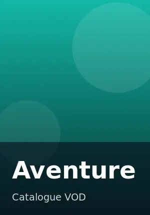 Genre VOD Aventure : catalogue de films et series de l'abonnement IPTV
